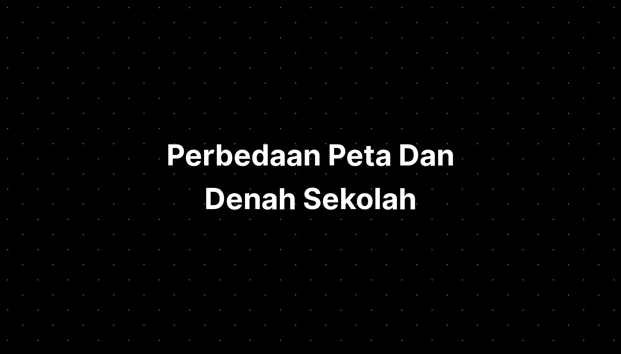 Perbedaan Peta Dan Denah Sekolah Imagesee The Best Porn Website